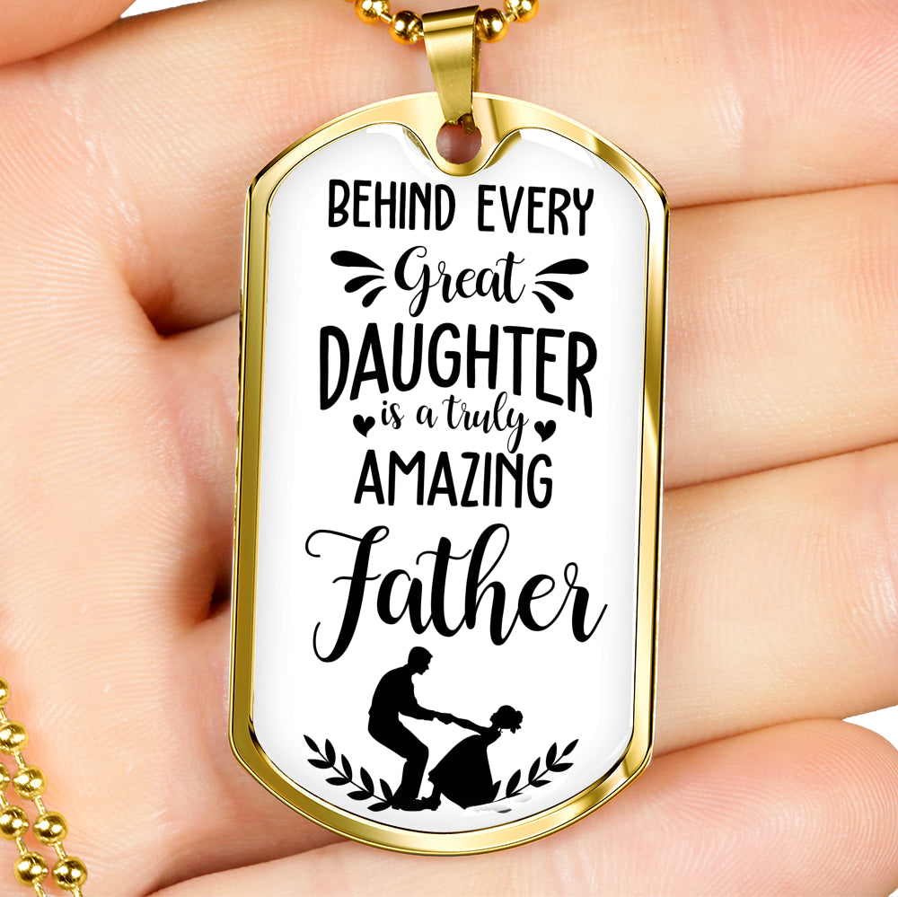 Father's Day Gift 2025, Behind Every Great Daughter is an Amazing Dad Tag Personalized Gift For Dad