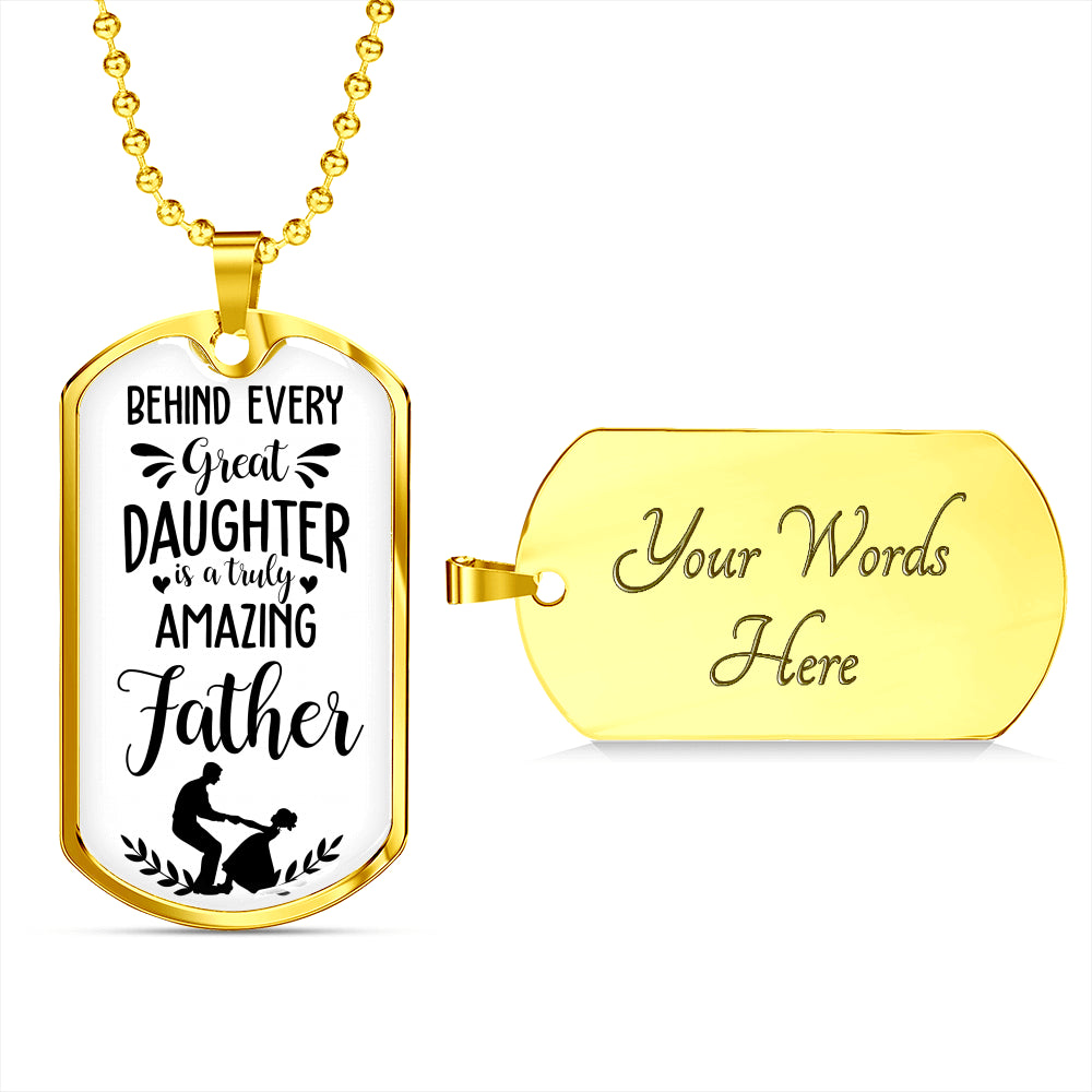 Father's Day Gift 2025, Behind Every Great Daughter is an Amazing Dad Tag Personalized Gift For Dad