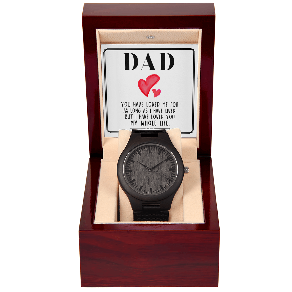 Personalized Wooden Watch for Dad – “You Have Loved Me My Whole Life” Custom Father's Gift Watch - goldenandvintage