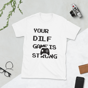 Your Dilf Game Is Strong Father's Day Customized Shirt!
