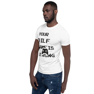 Your Dilf Game Is Strong Father's Day Customized Shirt!